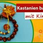 Kastanien Basteln Mit Kindern ♥ Natur Deko Für Zuhause Teil Der Mit Kastanien Basteln Vorlagen